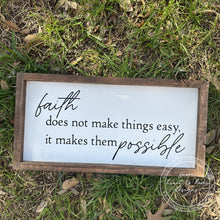 Load image into Gallery viewer, Faith Makes Things Possible Sign
